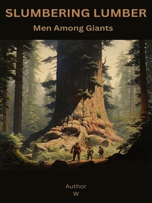 cover image of Slumbering Lumber Men Among Giants